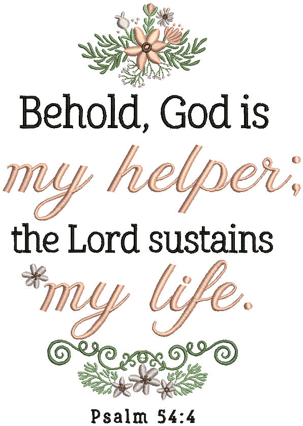 Behold God Is My Helper The Lord Sustains My Life Psalm 54-4 Bible Verse Religious Filled Machine Embroidery Design Digitized Pattern