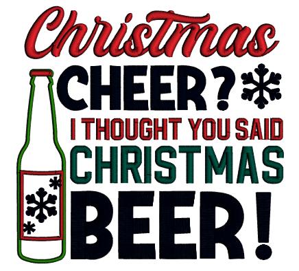 Christmas Cheer I Thought You Said Christmas Beer Applique Machine Embroidery Design Digitized Pattern