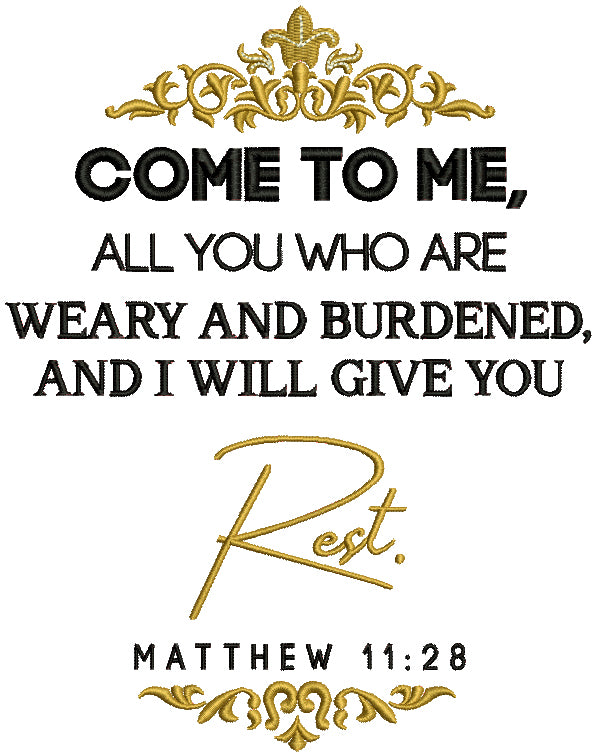 Come To Me, All You Who Are Weary And Burdened, And I Will Give You Rest Matthew 11-28 Bible Verse Religious Filled Machine Embroidery Design Digitized Pattern