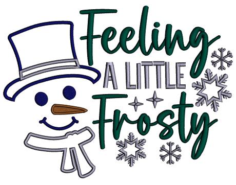 Feeling A Little Frosty Christmas Applique Machine Embroidery Design Digitized Pattern