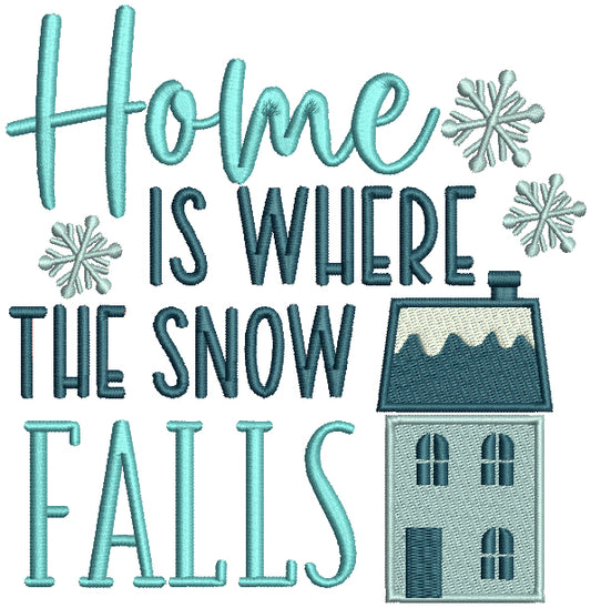 Home Is Where The Snow Falls Christmas Filled Machine Embroidery Design Digitized Pattern