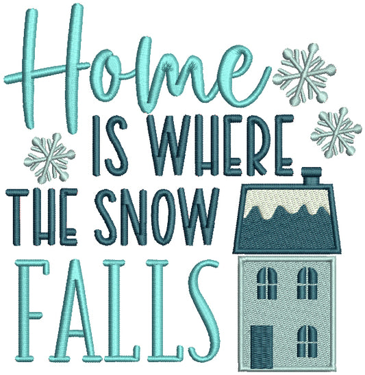 Home Is Where The Snow Falls Christmas Filled Machine Embroidery Design Digitized Pattern