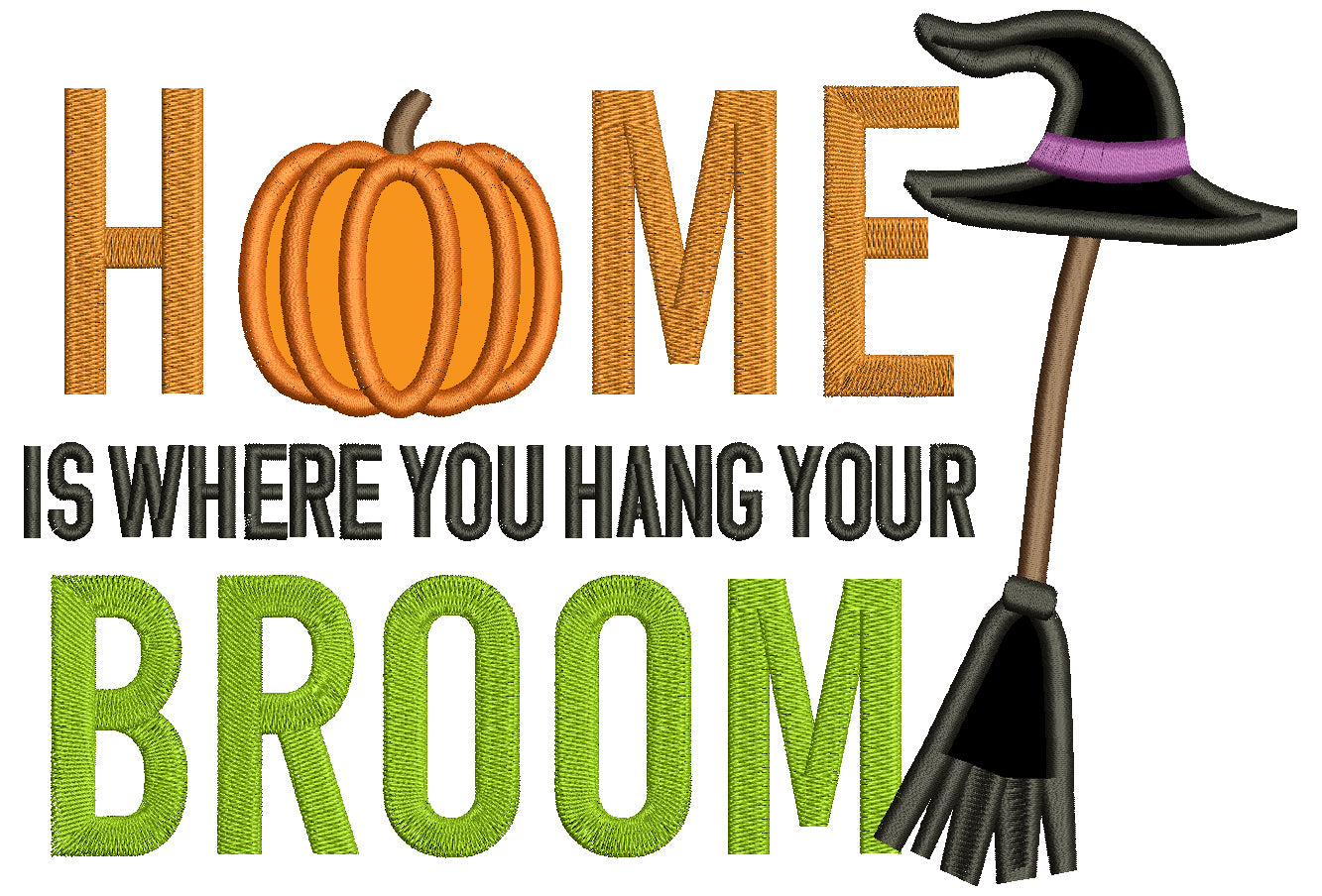 Home is Where You Hang Your Broom Halloween Applique Machine Embroidery Design Digitized Pattern