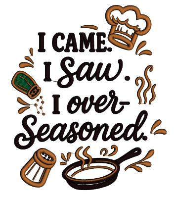 I Came I Saw I Over Seasoned Cooking Applique Machine Embroidery Design, Digitized Pattern