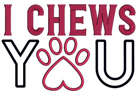 I Chews You Dog Paw Valentine's Day Love Applique Machine Embroidery Design Digitized Pattern