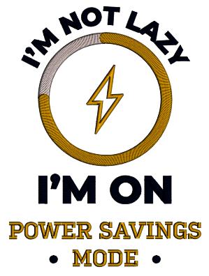 I'm Not Lazy I'm On Power Savings Mode Applique Machine Embroidery Design Digitized Pattern