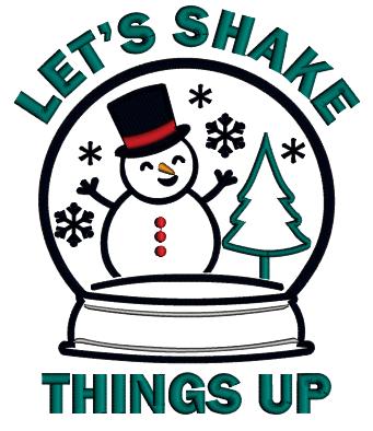 Let's Shake Things Up Snowman Globe Christmas Applique Machine Embroidery Design Digitized Pattern