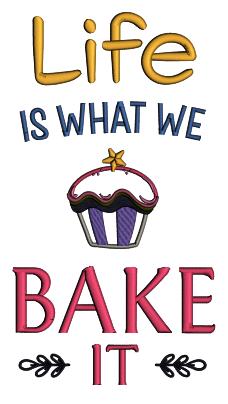 Life Is What We Bake It Applique Machine Embroidery Design Digitized Pattern