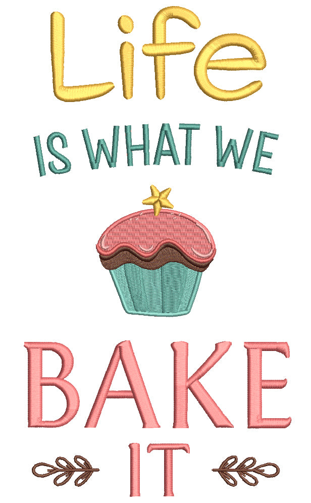 Life Is What We Bake It Filled Machine Embroidery Design Digitized Pattern