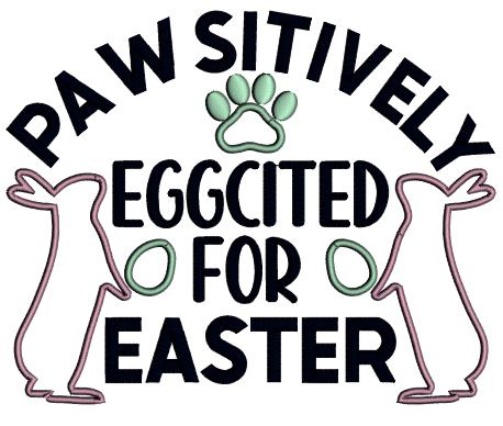 Pawsitively Eggcited For Easter Applique Machine Embroidery Design Digitized Pattern