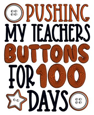 Pushing My Teachers Buttons For 100 Days School Applique Machine Embroidery Design Digitized Pattern