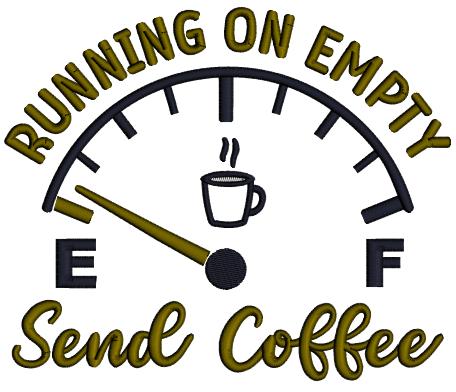 Running On Empty Send Coffee Applique Machine Embroidery Design Digitized Pattern