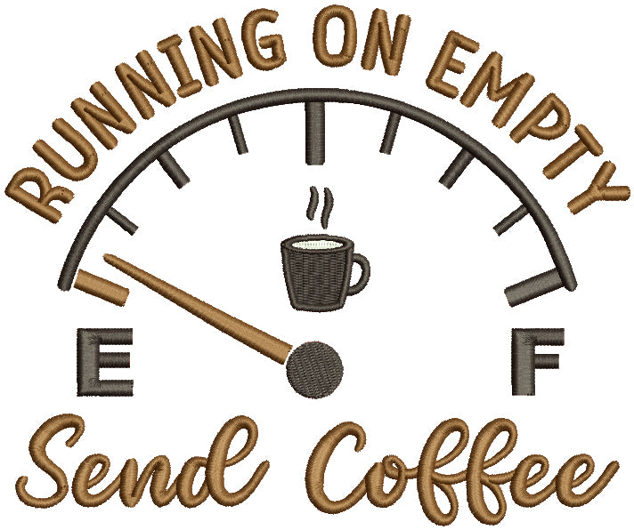 Running On Empty Send Coffee Filled Machine Embroidery Design Digitized Pattern