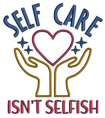 Self Care Isn't Selfish Two Hands and a Heart Applique Machine Embroidery Design Digitized Pattern