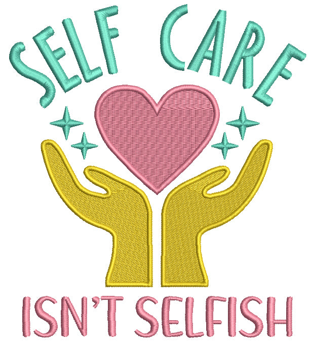 Self Care Isn't Selfish Two Hands and a Heart Filled Machine Embroidery Design Digitized Pattern