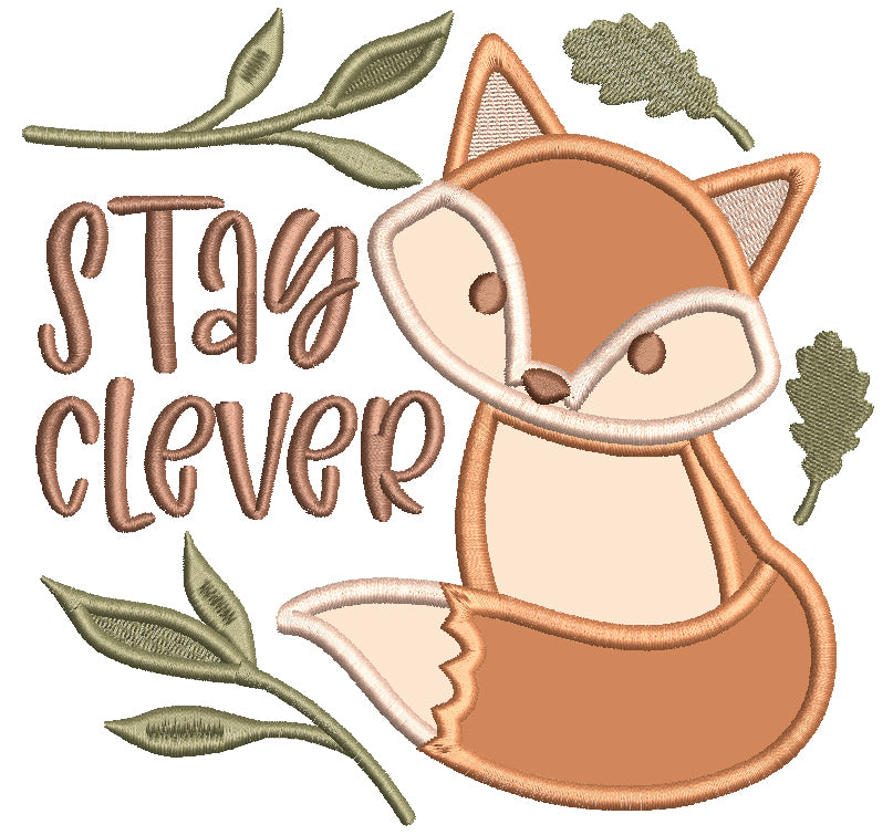 Stay Clever Fox Applique Machine Embroidery Design Digitized Pattern