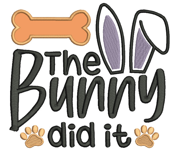 The Bunny Did It Dag Paws Easter Applique Machine Embroidery Design Digitized Pattern