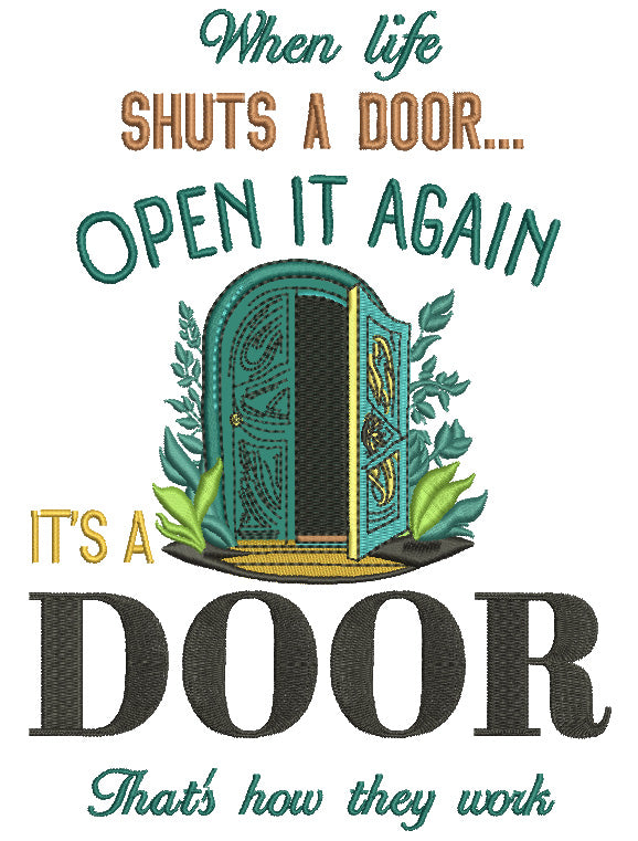 When Life Shuts a Door Open It Again It's a Door That's How They Work Applique Machine Embroidery Design Digitized Pattern