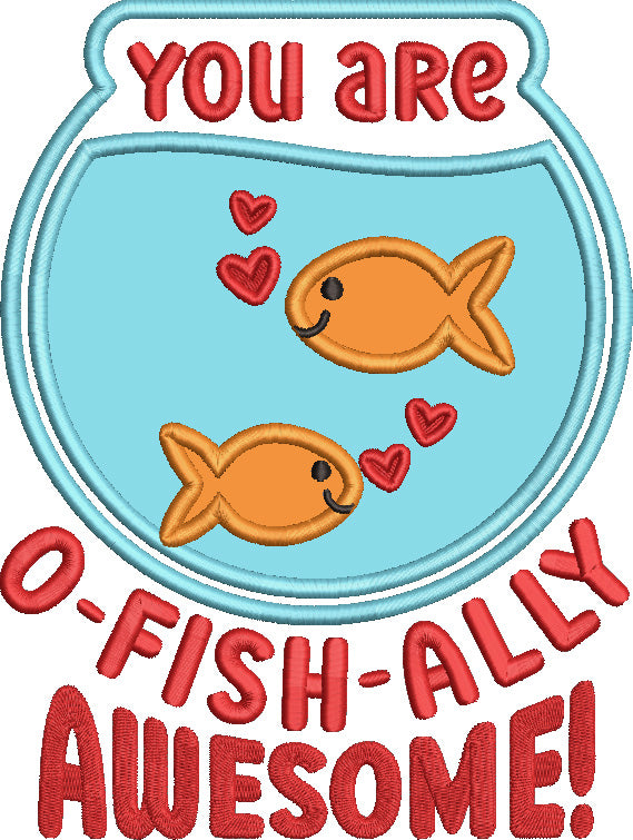 You Are O-Fish-Ally Awesome Valentine's Day Applique Filled Machine Embroidery Design Digitized Pattern