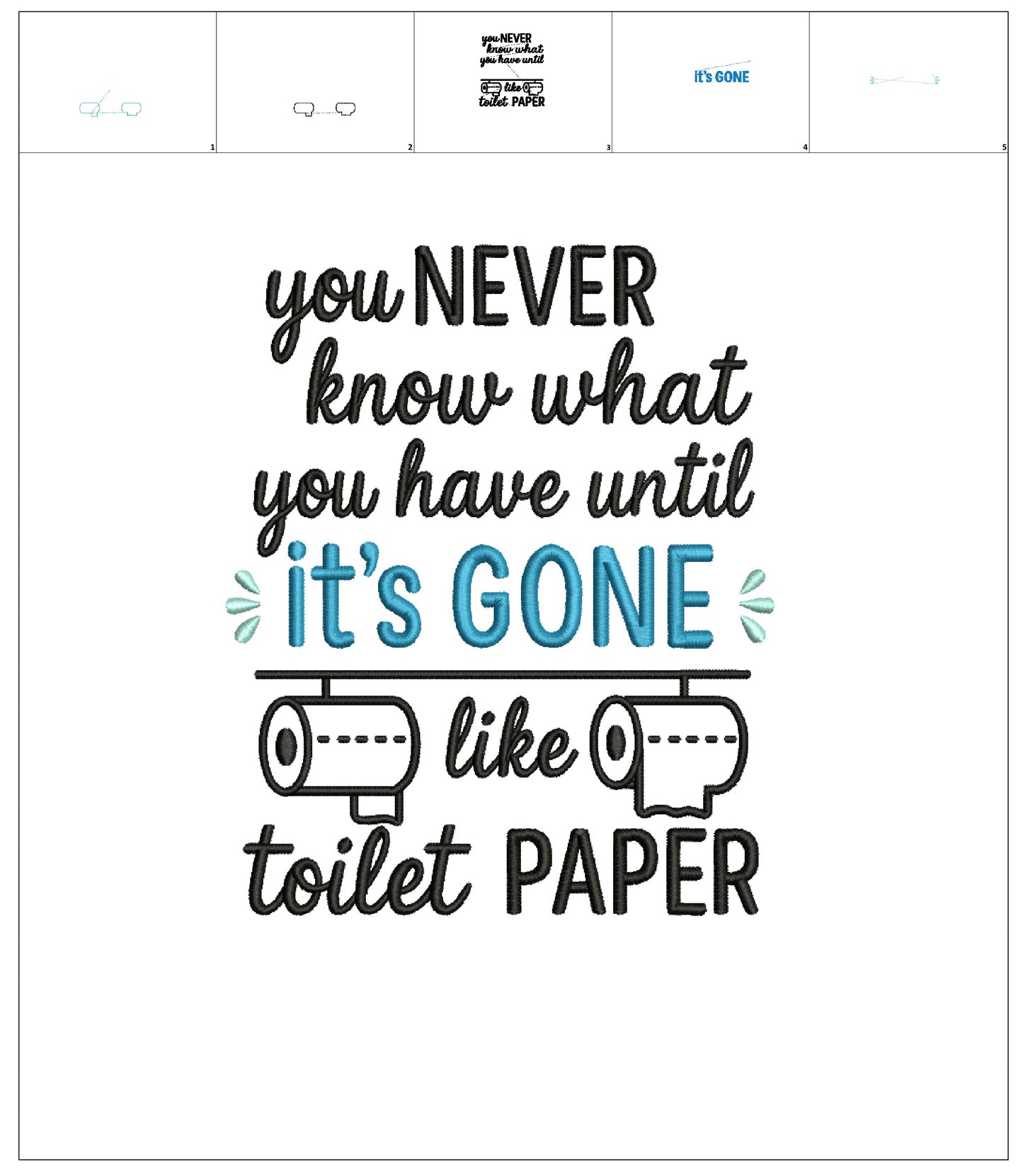 You Never Know What You Have Until It’s Gone Like Toilet Paper – Funny Sarcastic Saying Applique Machine Embroidery Design