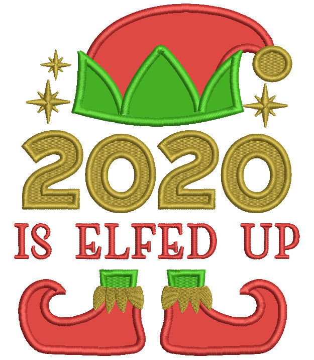 2020 Is Elfed Up Christmas Applique Machine Embroidery Design Digitized Pattern