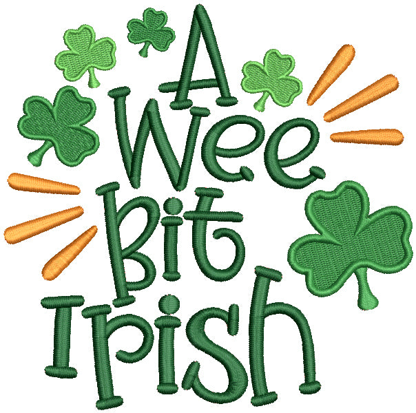 A Wee Bit Irish Filled St. Patrick's Day Machine Embroidery Design Digitized Pattern