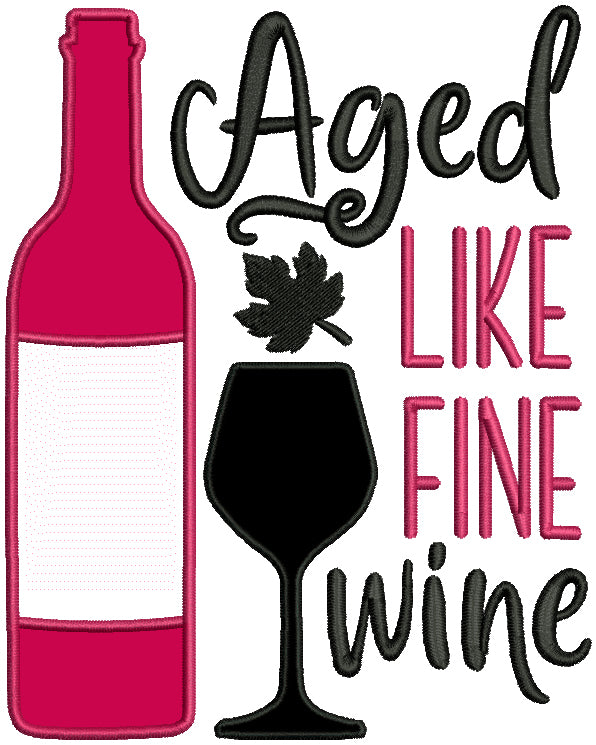 Aged Like Fine Wine Applique Machine Embroidery Design Digitized Pattern