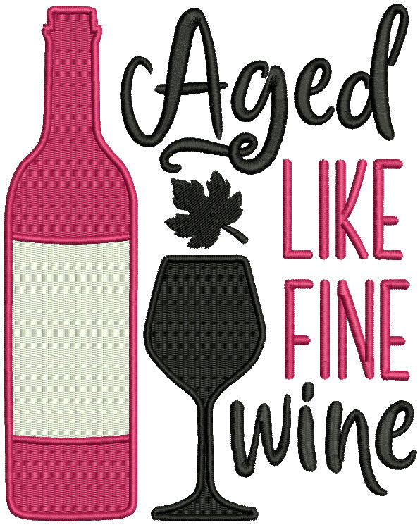 Aged Like Fine Wine Filled Machine Embroidery Design Digitized Pattern