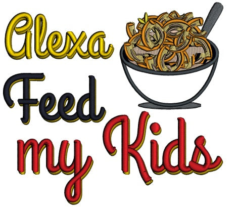 Alexa Feed My Kids Applique Machine Embroidery Design Digitized Pattern