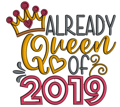 Already Queen Of 2019 New Year Applique Machine Embroidery Design Digitized Pattern