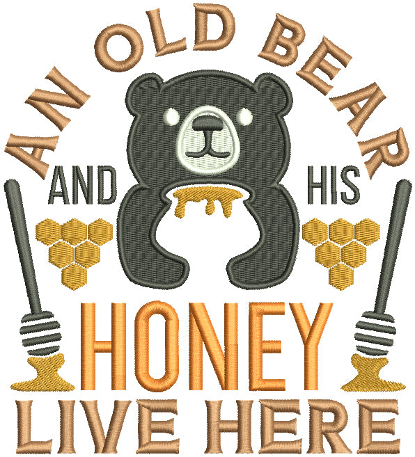 An Old Bear And His Honey Live Here Filled Machine Embroidery Design Digitized Pattern