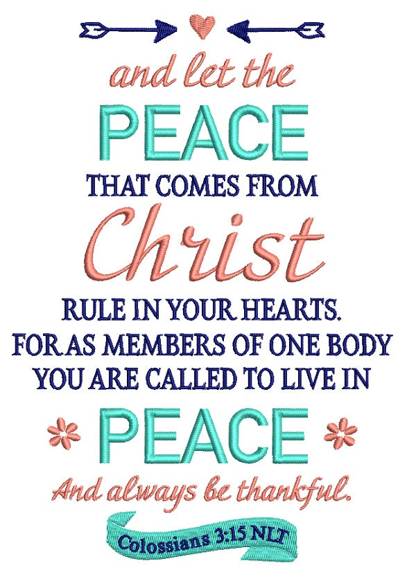 And Let The Peace That Comes From Christ Rule Your Hearts For As Members Of One Body You Are Called To Live In Peace And Always Be Thankful Colossians 3-15 NLT Bible Verse Religious Filled Machine Embroidery Design Digitized Pattern