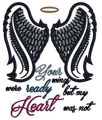 Angel Wings Your Wings Were Ready But My Heart Was Not Religious Applique Machine Embroidery Digitized Design Pattern
