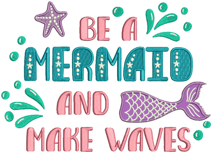 Be A Mermaid And Make Waves Applique Machine Embroidery Design Digitized Pattern