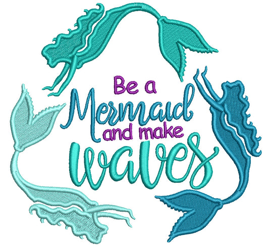 Be A Mermaid And Make Waves Filled Machine Embroidery Design Digitized Pattern