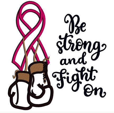 Be Strong And Fight On Breast Cancer Awareness Ribbon With Boxing Gloves Applique Machine Embroidery Design Digitized Pattern