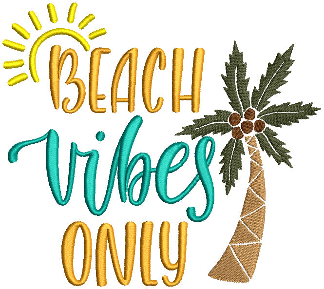 Beach Vibes Only Filled Machine Embroidery Design Digitized Pattern
