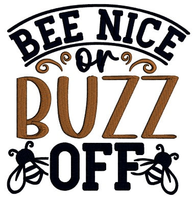 Bee Nice Or Buzz Off Bee Applique Machine Embroidery Design Digitized Pattern