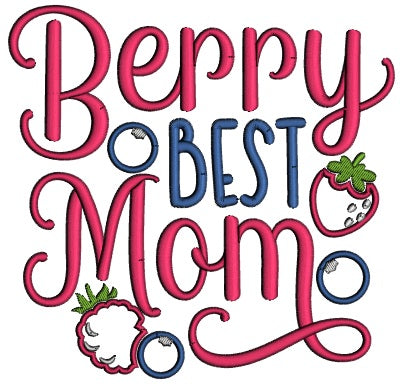 Berry Best Mom Mother's Day Applique Machine Embroidery Design Digitized Pattern