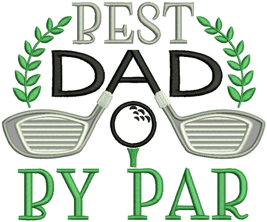 Best Dad By Far Golf Applique Machine Embroidery Design Digitized Pattern