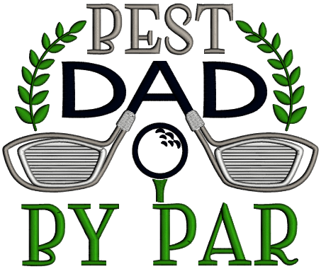 Best Dad By Far Golf Applique Machine Embroidery Design Digitized Pattern