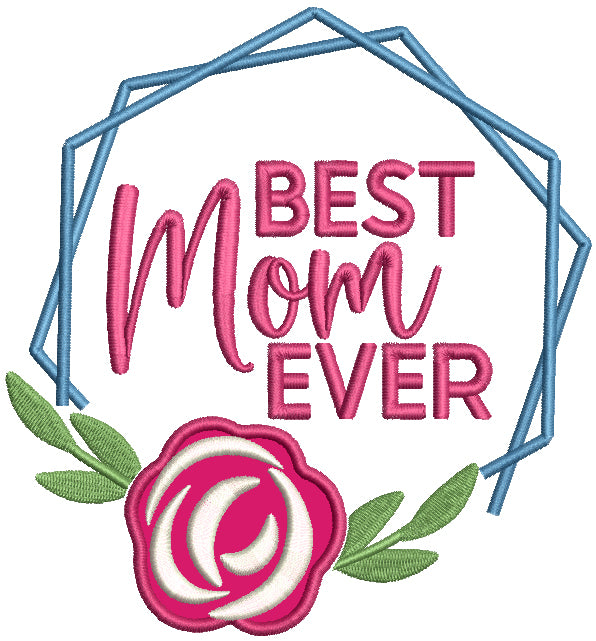 Best Mom Ever Frame With Rose Applique Machine Embroidery Design Digitized Pattern