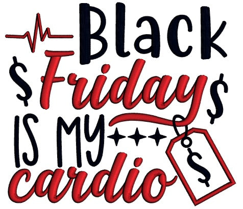 Black Friday Is My Cardio Applique Machine Embroidery Design Digitized Pattern