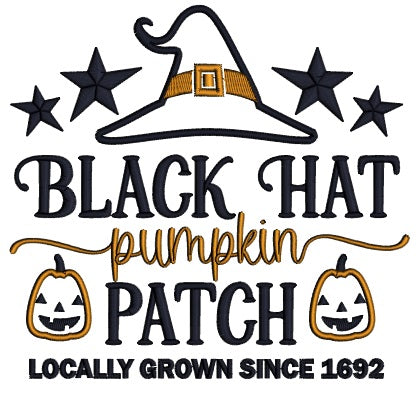 Black Hat Pumpkin Patch Locally Grown Since 1692 Halloween Applique Machine Embroidery Design Digitized Pattern
