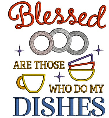 Blessed Are Those Who Do My Dishes Applique Machine Embroidery Design Digitized Pattern