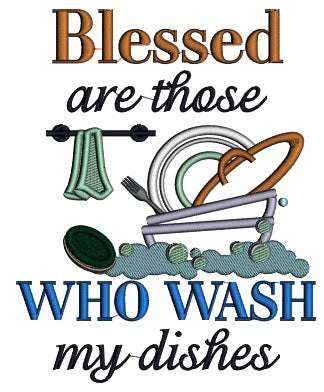 Blessed Are Those Who Wash My Dishes Applique Machine Embroidery Design Digitized Pattern