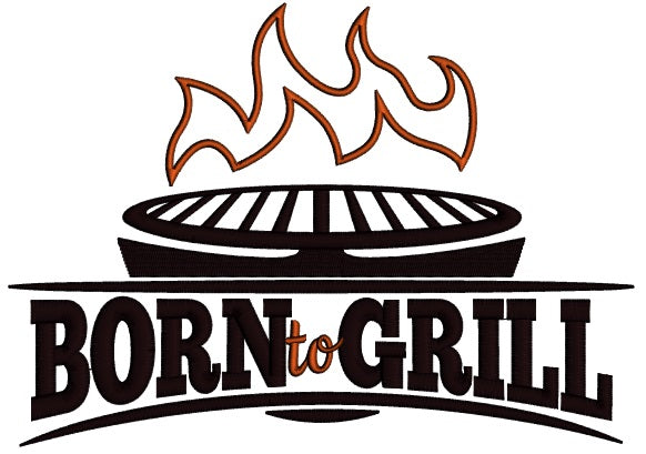 Born To Grill Cooking Applique Machine Embroidery Design Digitized Pattern
