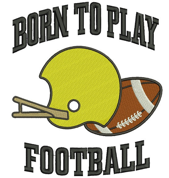 Born To Play Football Sports Filled Machine Embroidery Design Digitized Pattern