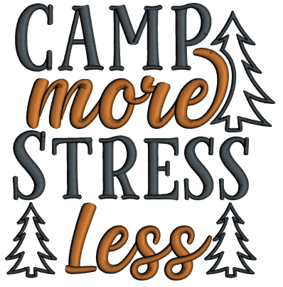 Camp More Stress Less Applique Machine Embroidery Design Digitized Pattern