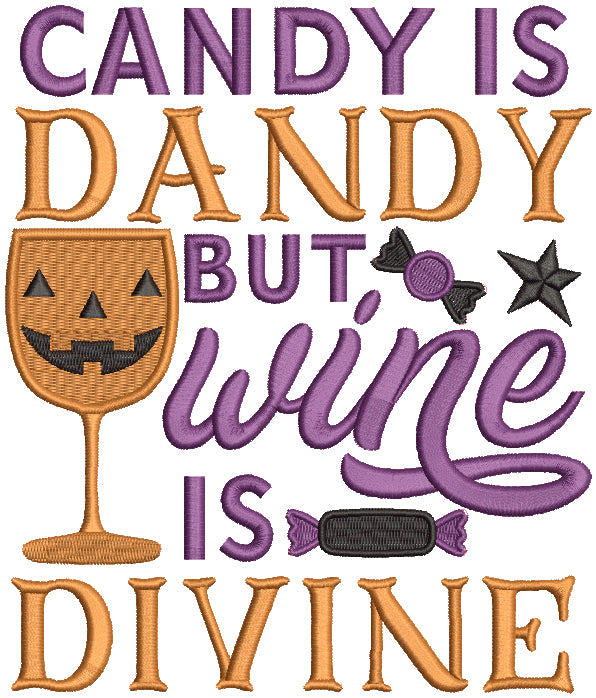 Candy Is Dandy But Wine Is Divine Halloween Filled Machine Embroidery Design Digitized Pattern